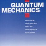 خرید و دانلود نسخه کامل کتاب Quantum Mechanics: Historical Contingency and the Copenhagen Hegemony