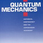 خرید و دانلود نسخه کامل کتاب Quantum Mechanics: Historical Contingency and the Copenhagen Hegemony