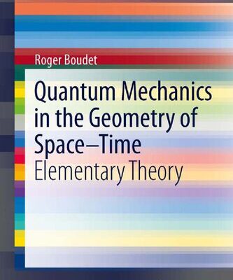 خرید و دانلود نسخه کامل کتاب Quantum Mechanics in the Geometry of Space-Time: Elementary Theory