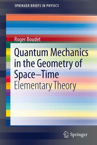 خرید و دانلود نسخه کامل کتاب Quantum Mechanics in the Geometry of Space-Time: Elementary Theory_68bd1b8c773e9.jpeg خرید و دانلود نسخه کامل کتاب Quantum Mechanics in the Geometry of Space-Time: Elementary Theory