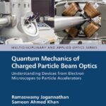 خرید و دانلود نسخه کامل کتاب Quantum Mechanics of Charged Particle Beam Optics: Understanding Devices from Electron Microscopes to Particle Accelerators