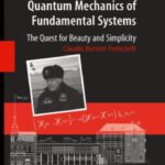 خرید و دانلود نسخه کامل کتاب Quantum mechanics of fundamental systems: the quest for beauty and simplicity: Claudio Bunster festschrift