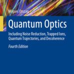 خرید و دانلود نسخه کامل کتاب Quantum Optics : Including Noise Reduction, Trapped Ions, Quantum Trajectories, and Decoherence