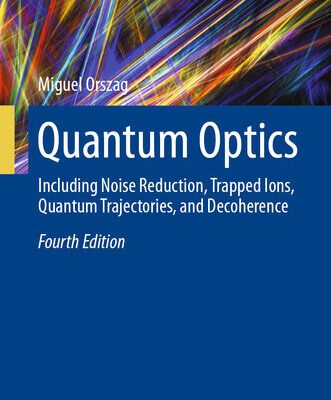 خرید و دانلود نسخه کامل کتاب Quantum Optics : Including Noise Reduction, Trapped Ions, Quantum Trajectories, and Decoherence