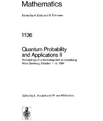 خرید و دانلود نسخه کامل کتاب Quantum Probability and Applications II: Proceedings of a Workshop Held in Heidelberg, West Germany, October 1-5, 1984