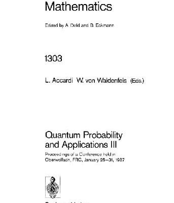 خرید و دانلود نسخه کامل کتاب Quantum Probability and Applications III: Proceedings of a Conference Held in Oberwolfach, Frg, January 25-31, 1987