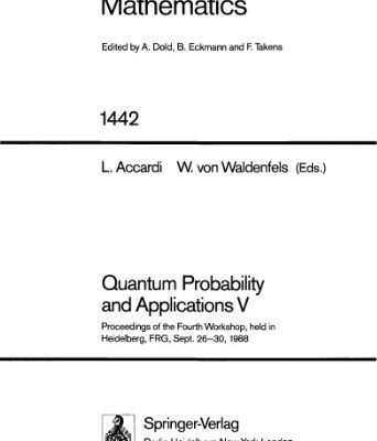 خرید و دانلود نسخه کامل کتاب Quantum Probability and Applications V: Proceedings of the Fourth Workshop, held in Heidelberg, FRG, Sept. 26–30, 1988