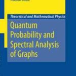 خرید و دانلود نسخه کامل کتاب Quantum Probability and Spectral Analysis of Graphs (Theoretical and Mathematical Physics)