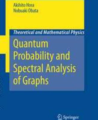 خرید و دانلود نسخه کامل کتاب Quantum Probability and Spectral Analysis of Graphs (Theoretical and Mathematical Physics)