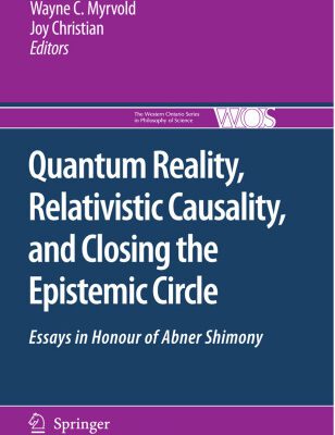 خرید و دانلود نسخه کامل کتاب Quantum Reality, Relativistic Causality, and Closing the Epistemic Circle: Essays in Honour of Abner Shimony