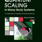 خرید و دانلود نسخه کامل کتاب Quantum Scaling in Many-Body Systems: An Approach to Quantum Phase Transitions