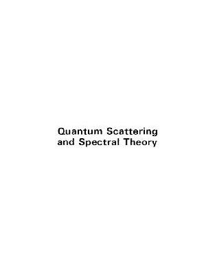 خرید و دانلود نسخه کامل کتاب Quantum Scattering and Spectral Theory