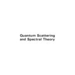 خرید و دانلود نسخه کامل کتاب Quantum Scattering and Spectral Theory