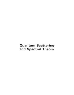 خرید و دانلود نسخه کامل کتاب Quantum Scattering and Spectral Theory
