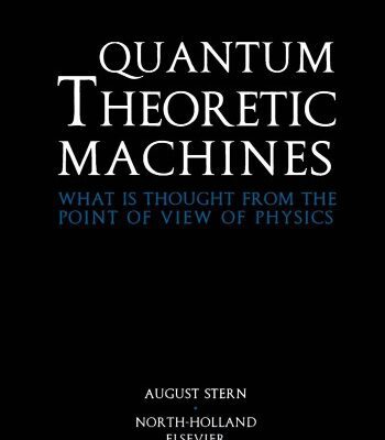 خرید و دانلود نسخه کامل کتاب Quantum Theoretic Machines. What Is Thought from the Point of View of Physics
