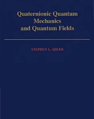 خرید و دانلود نسخه کامل کتاب Quaternionic Quantum Mechanics and Quantum Fields