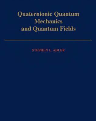 خرید و دانلود نسخه کامل کتاب Quaternionic Quantum Mechanics and Quantum Fields
