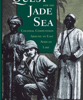 خرید و دانلود نسخه کامل کتاب Quest For The Jade Sea: Colonial Competition Around An East African Lake