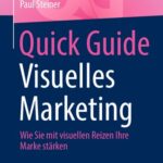 خرید و دانلود نسخه کامل کتاب Quick Guide Visuelles Marketing: Wie Sie mit visuellen Reizen Ihre Marke stärken