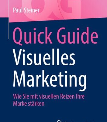 خرید و دانلود نسخه کامل کتاب Quick Guide Visuelles Marketing: Wie Sie mit visuellen Reizen Ihre Marke stärken