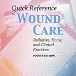 خرید و دانلود نسخه کامل کتاب Quick Reference to Wound Care: Palliative, Home, and Clinical Practices (4th Edition)