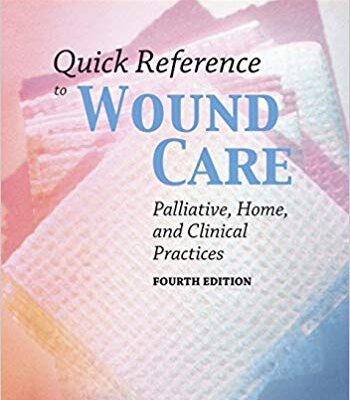 خرید و دانلود نسخه کامل کتاب Quick Reference to Wound Care: Palliative, Home, and Clinical Practices (4th Edition)