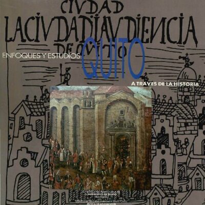خرید و دانلود نسخه کامل کتاب Quito a través de la historia. Enfoques y estudios históricos