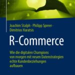خرید و دانلود نسخه کامل کتاب R-Commerce: Wie die digitalen Champions von morgen mit neuen Datenstrategien echte Kundenbeziehungen aufbauen