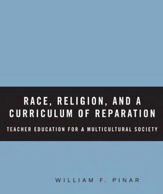 خرید و دانلود نسخه کامل کتاب Race, Religion, and a Curriculum of Reparation: Teacher Education for a Multicultural Society