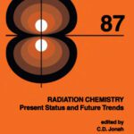 خرید و دانلود نسخه کامل کتاب Radiation Chemistry – Present Status and Future Trends