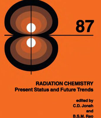 خرید و دانلود نسخه کامل کتاب Radiation Chemistry – Present Status and Future Trends