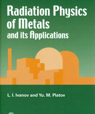 خرید و دانلود نسخه کامل کتاب Radiation Physics of Metals and Its Applications