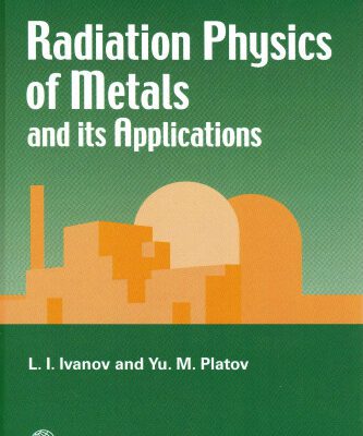 خرید و دانلود نسخه کامل کتاب Radiation Physics of Metals and Its Applications