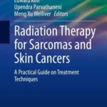 خرید و دانلود نسخه کامل کتاب Radiation Therapy for Sarcomas and Skin Cancers: A Practical Guide on Treatment Techniques