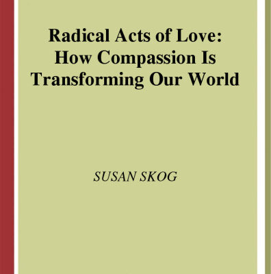 خرید و دانلود نسخه کامل کتاب Radical Acts of Love: How Compassion Is Transforming Our World