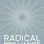 خرید و دانلود نسخه کامل کتاب Radical Brilliance: The Anatomy of How and Why People Have Original Life-Changing Ideas