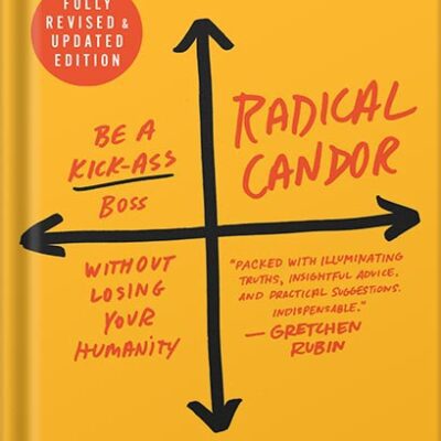 خرید و دانلود نسخه کامل کتاب Radical Candor: Fully Revised & Updated Edition: Be a Kick-Ass Boss Without Losing Your Humanity by Kim Scott