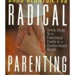 خرید و دانلود نسخه کامل کتاب Radical Parenting: Seven Steps to a Functional Family in a Dysfunctional World
