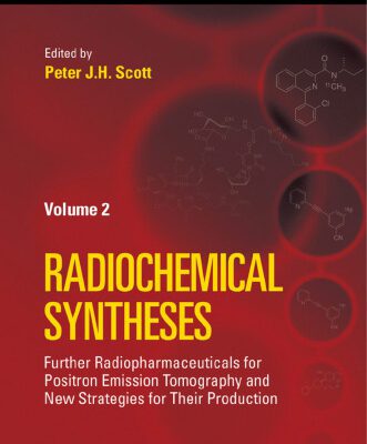 خرید و دانلود نسخه کامل کتاب Radiochemical Syntheses, Volume 2: Further Radiopharmaceuticals for Positron Emission Tomography and New Strategies for Their Production