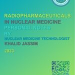 خرید و دانلود نسخه کامل کتاب Radiopharmaceuticals In Nuclear Medicine Personal Notes By Khalid Jassim
