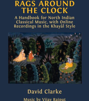 خرید و دانلود نسخه کامل کتاب Rāgs Around the Clock: A Handbook for North Indian Classical Music, with Online Recordings in the Khayāl Style