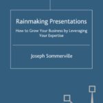 خرید و دانلود نسخه کامل کتاب Rainmaking Presentations: How to Grow Your Business by Leveraging Your Expertise (0)