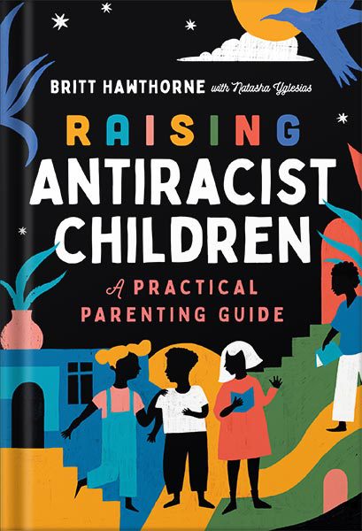 خرید و دانلود نسخه کامل کتاب Raising Antiracist Children: A Practical Parenting Guide by Britt Hawthorne_68c119735e8b2.jpeg خرید و دانلود نسخه کامل کتاب Raising Antiracist Children: A Practical Parenting Guide by Britt Hawthorne