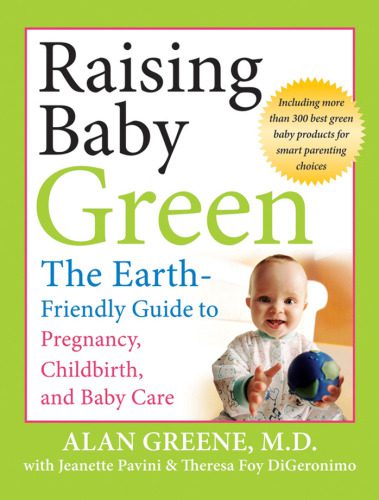 خرید و دانلود نسخه کامل کتاب Raising Baby Green: The Earth-Friendly Guide to Pregnancy, Childbirth, and Baby Care_68c1e1d5ac25d.jpeg خرید و دانلود نسخه کامل کتاب Raising Baby Green: The Earth-Friendly Guide to Pregnancy, Childbirth, and Baby Care
