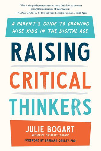 خرید و دانلود نسخه کامل کتاب Raising Critical Thinkers: A Parent’s Guide to Growing Wise Kids in the Digital Age_68c6b9ef1cb7a.jpeg خرید و دانلود نسخه کامل کتاب Raising Critical Thinkers: A Parent’s Guide to Growing Wise Kids in the Digital Age