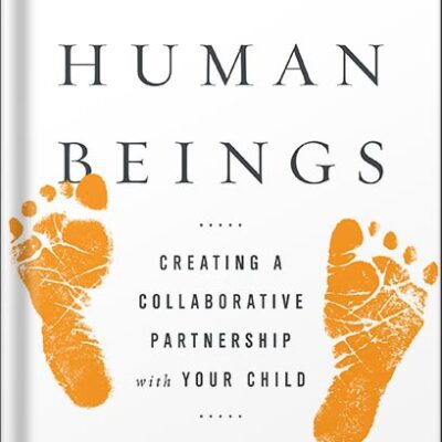 خرید و دانلود نسخه کامل کتاب Raising Human Beings: Creating a Collaborative Partnership with Your Child by Ross W. Greene