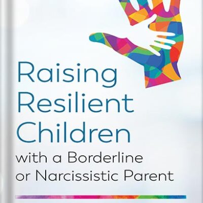 خرید و دانلود نسخه کامل کتاب Raising Resilient Children with a Borderline or Narcissistic Parent by Margalis Fjelstad