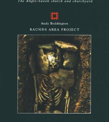 خرید و دانلود نسخه کامل کتاب Raunds Furnells: The Anglo-Saxon Church and Churchyard. Raunds Area Project