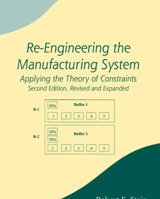 خرید و دانلود نسخه کامل کتاب Re-Engineering the Manufacturing System: Applying the Theory of Constraints, Second Edition, (Manufacturing Engineering and Materials Processing)