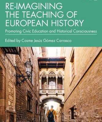خرید و دانلود نسخه کامل کتاب Re-imagining the Teaching of European History: Promoting Civic Education and Historical Consciousness